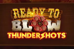 Ready to Blow: Thundershots - SPONSOR777