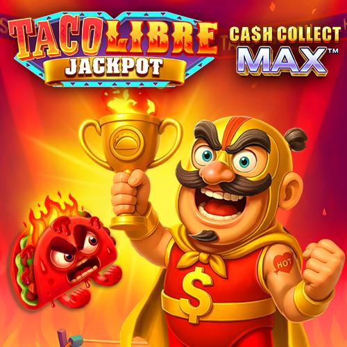 Taco Libre Jackpot: Cash Collect Max - SPONSOR777